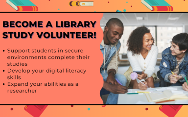  ‘Become a Library study volunteer! Support students in secure environments complete their studies. Develop your digital literacy skills. Expand your abilities as a researcher.’