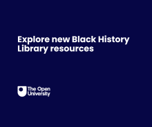 A dark blue background featuring the OU logo underneath the text, 'New Black History Library resources'.