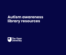 A dark blue background featuring the OU logo underneath the text, 'Autism awareness library resources'.