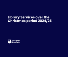 A dark blue background featuring the OU logo and text that reads: "Library Services over the Christmas period 2024/25".