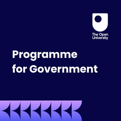 "A dark blue graphic featuring The Open University logo in white at the top right. The text 'Programme for Government' is centered in bold white font. A decorative purple gradient pattern lines the bottom edge of the image."