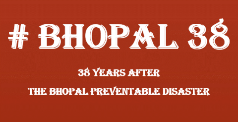 BHOPAL 38: 38 years after the BHOPAL preventable disaster
