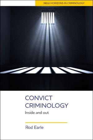 A book cover showing a prison cell with light coming through the bars, with text that says 'Convict Criminology: Inside and Out, Rod Earle'.