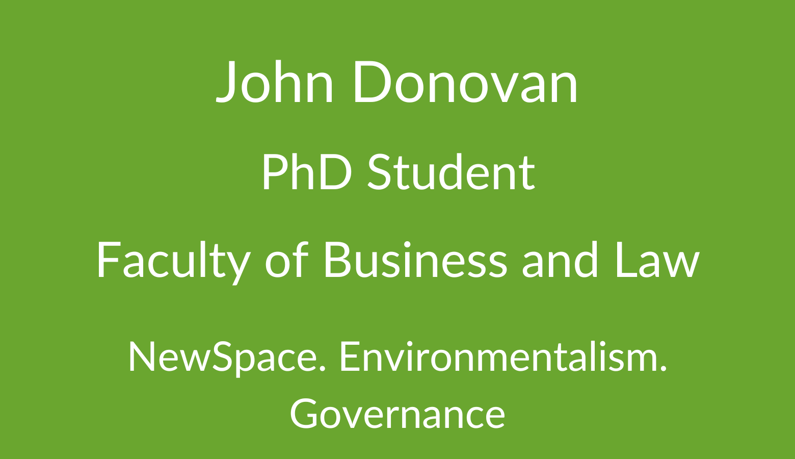 John Donovan. PhD Student. Faculty of Business and Law. NewSpace. Environmentalism