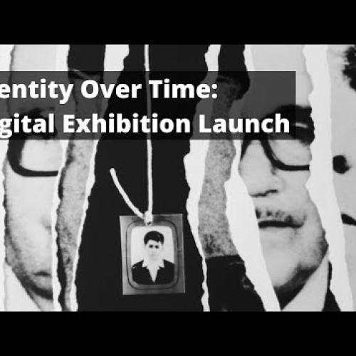 Identity Over Time: Digital Exhibition Launch