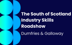The South of Scotland Industry Skills Roadshow - Dumfries and Galloway